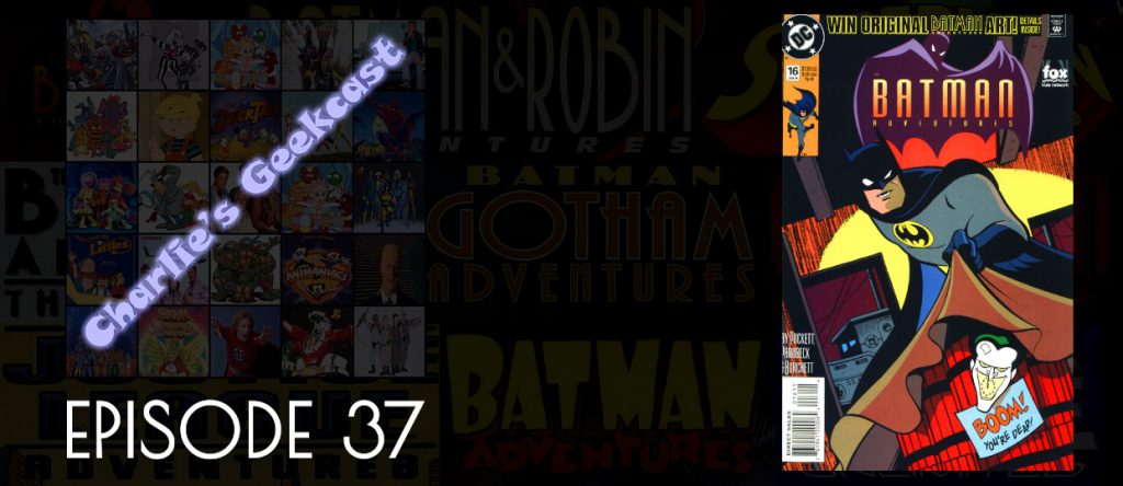 Episode 37 — Geeking on Comic Adventures in the DCAU Part 6: Batman Adventures 16