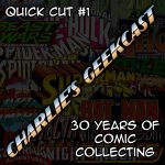 Quick Cut 01 — 30 Years of Comic Collecting