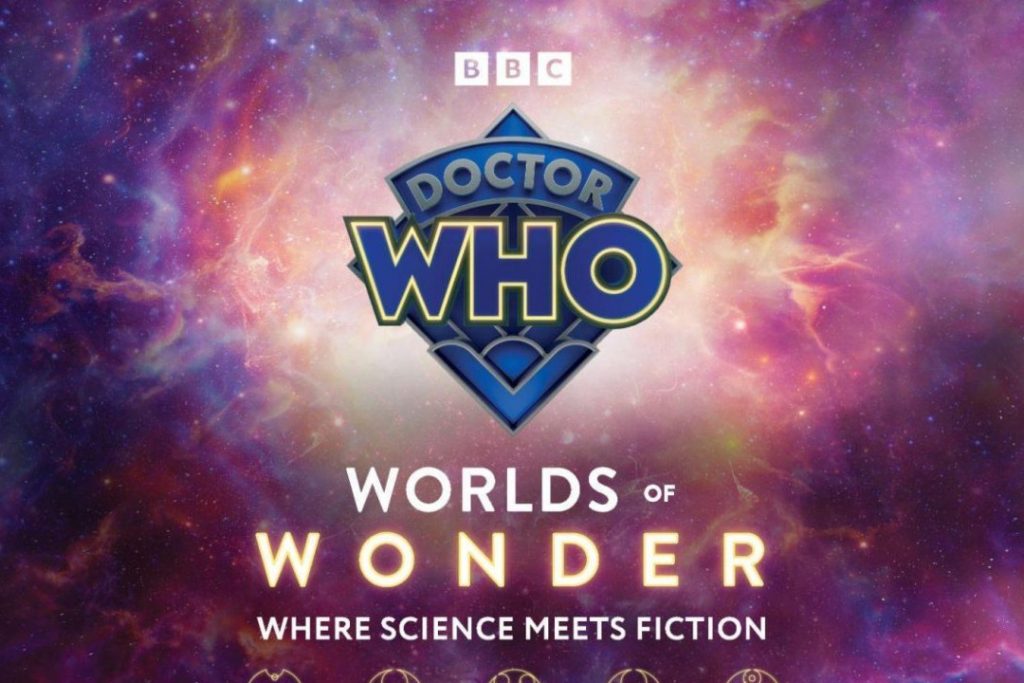 Geeking on Doctor Who Worlds of Wonder: Where Science Meets Fiction