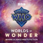Geeking on Doctor Who Worlds of Wonder: Where Science Meets Fiction