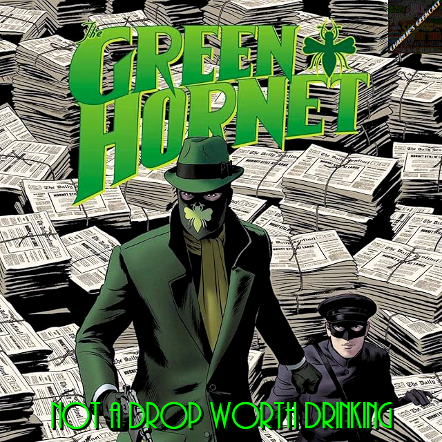 Charlie’s Geekcast Presents 10 – The Green Hornet in “Not a Drop Worth Drinking”